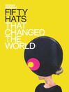Fifty Hats that Changed the World (eBook)